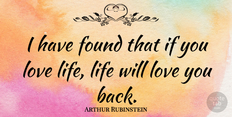 Arthur Rubinstein Quote About Inspirational, Life, Positive: I Have Found That If...