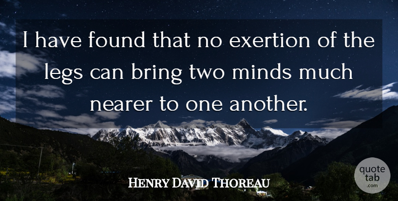 Henry David Thoreau Quote About Two, Mind, Legs: I Have Found That No...