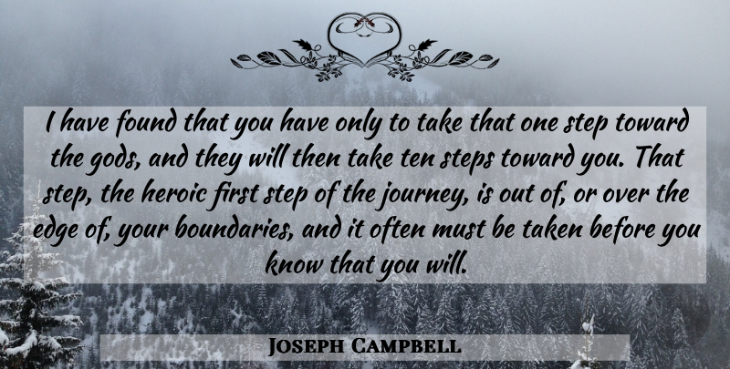 Joseph Campbell Quote About Taken, Journey, Firsts: I Have Found That You...