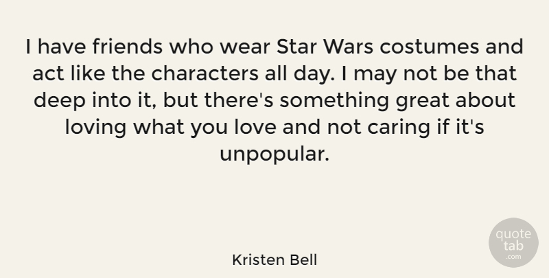 Kristen Bell Quote About Stars, War, Character: I Have Friends Who Wear...