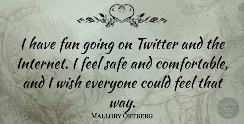 Mallory Ortberg Quote About Safe, Twitter: I Have Fun Going On...