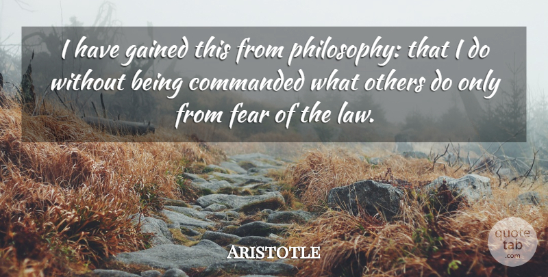 Aristotle Quote About Fear, Philosophy, Philosophical: I Have Gained This From...