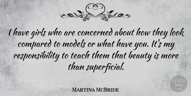 Martina McBride Quote About Beauty, Compared, Concerned, Girls, Models: I Have Girls Who Are...