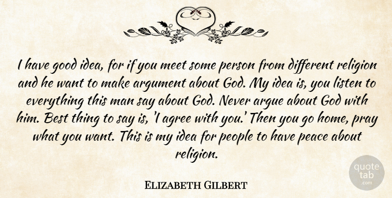 Elizabeth Gilbert Quote About Home, Men, Ideas: I Have Good Idea For...