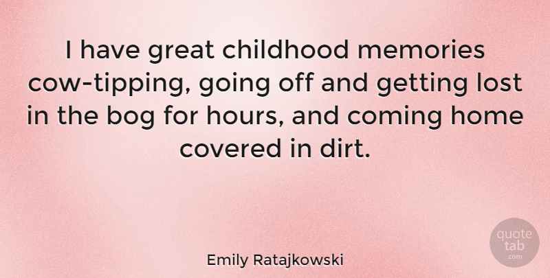 Emily Ratajkowski Quote About Memories, Home, Childhood: I Have Great Childhood Memories...