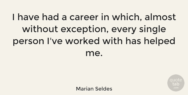 Marian Seldes Quote About Almost, Career, Helped, Single, Worked: I Have Had A Career...