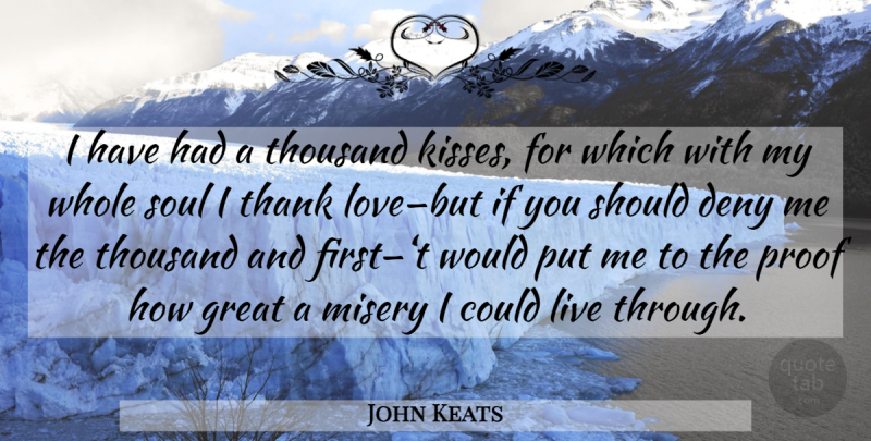 John Keats Quote About Kissing, Soul, Firsts: I Have Had A Thousand...