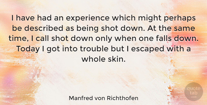 Manfred von Richthofen Quote About Fall, Swag, Skins: I Have Had An Experience...