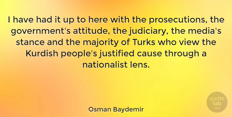 Osman Baydemir Quote About Attitude, Government, Views: I Have Had It Up...