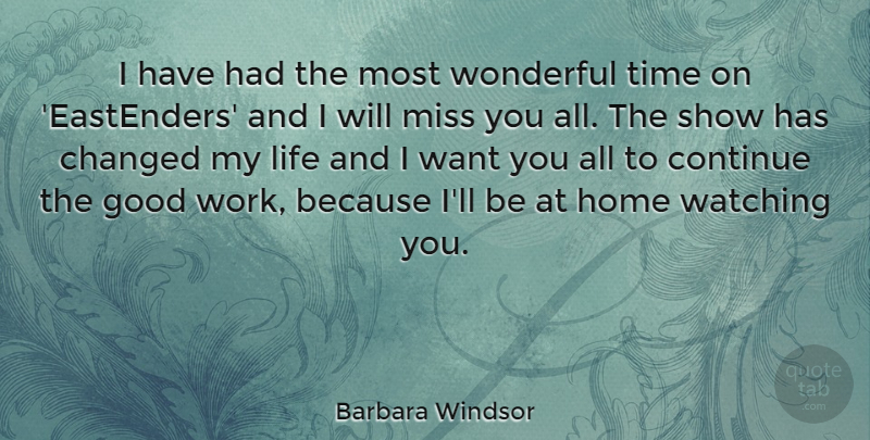 Barbara Windsor Quote About Home, Missing, Want: I Have Had The Most...