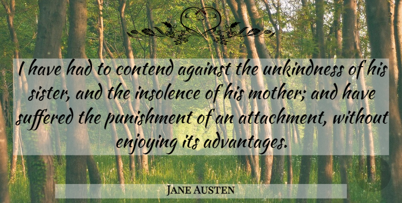 Jane Austen Quote About Mother, Attachment, Punishment: I Have Had To Contend...