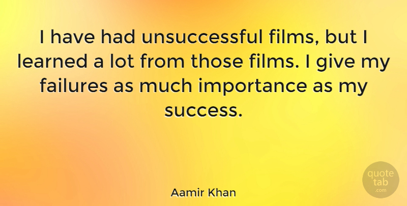 Aamir Khan Quote About Giving, Film, Unsuccessful: I Have Had Unsuccessful Films...