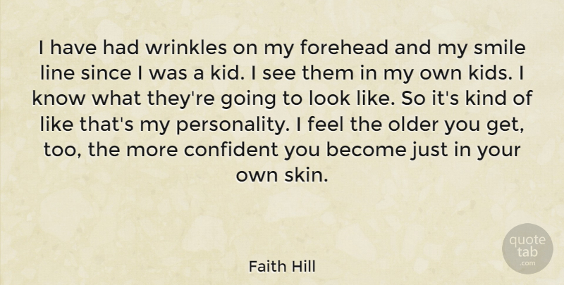 Faith Hill Quote About Kids, Wrinkles, Personality: I Have Had Wrinkles On...