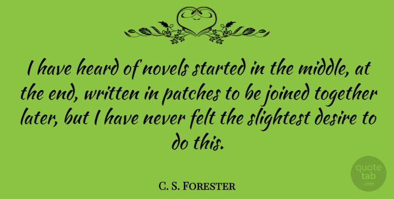 C. S. Forester Quote About Desire, Together, Middle: I Have Heard Of Novels...