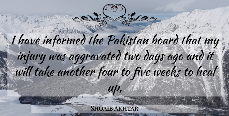 Shoaib Akhtar Quote About Board, Days, Five, Four, Heal: I Have Informed The Pakistan...