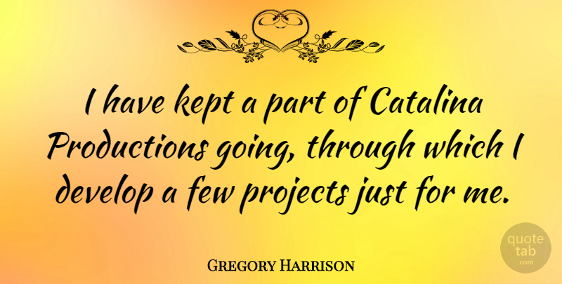 Gregory Harrison Quote About Kept: I Have Kept A Part...