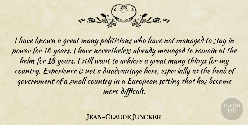 Jean-Claude Juncker Quote About Country, Government, Years: I Have Known A Great...