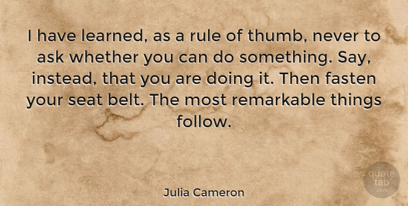 Julia Cameron Quote About Inspirational, Empowerment, Acting: I Have Learned As A...