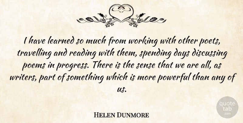 Helen Dunmore Quote About Powerful, Reading, Progress: I Have Learned So Much...
