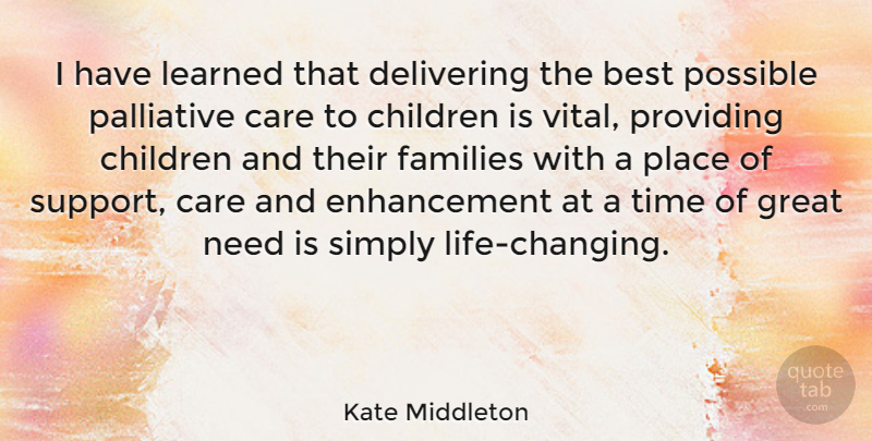 Kate Middleton Quote About Children, Life Changing, Support: I Have Learned That Delivering...