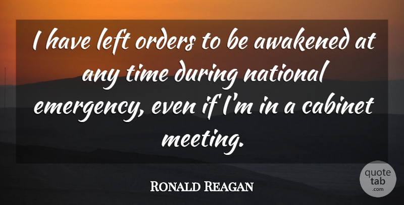 Ronald Reagan Quote About Funny, Nature, Order: I Have Left Orders To...