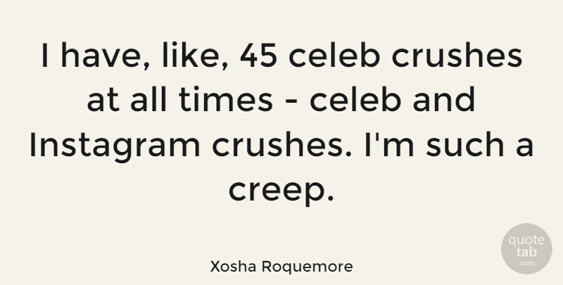Xosha Roquemore Quote About undefined: I Have Like 45 Celeb...