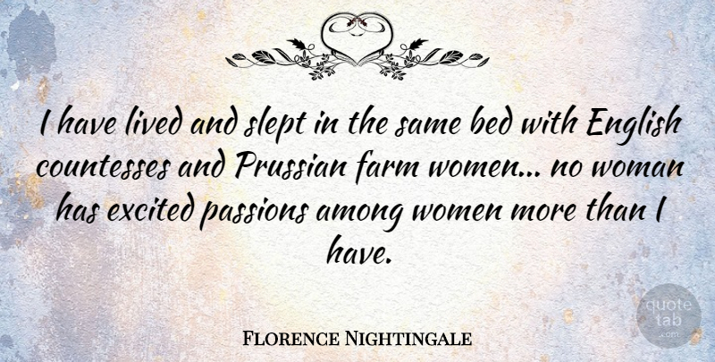 Florence Nightingale Quote About Sexy, Passion, Nursing: I Have Lived And Slept...