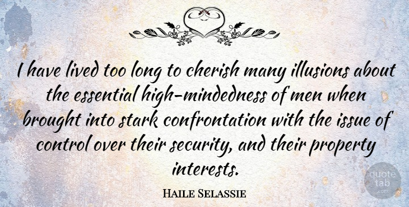 Haile Selassie Quote About Men, Issues, Long: I Have Lived Too Long...