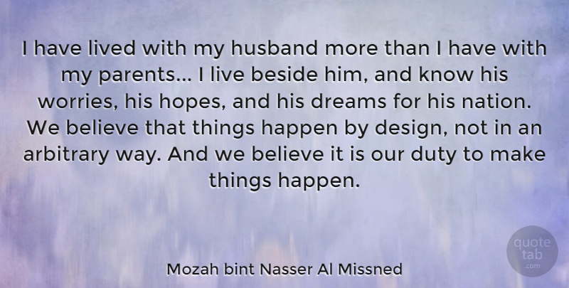 Mozah bint Nasser Al Missned Quote About Dream, Husband, Believe: I Have Lived With My...