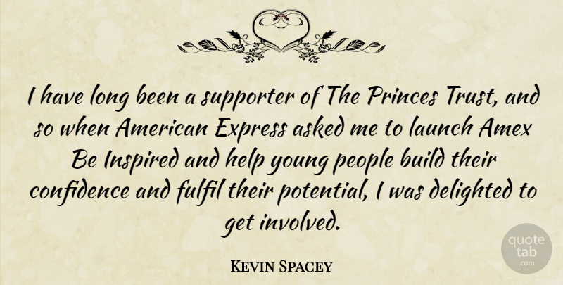 Kevin Spacey Quote About People, Long, Helping: I Have Long Been A...