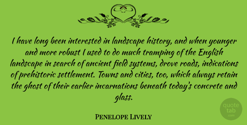 Penelope Lively Quote About Glasses, Cities, Long: I Have Long Been Interested...