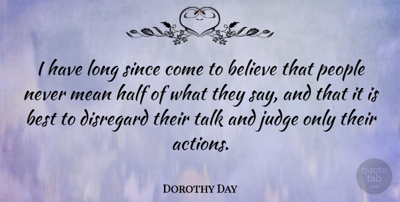 Dorothy Day Quote About Inspirational, Believe, Mean: I Have Long Since Come...