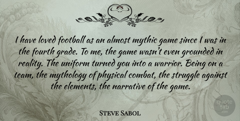 Steve Sabol Quote About Football, Team, Struggle: I Have Loved Football As...