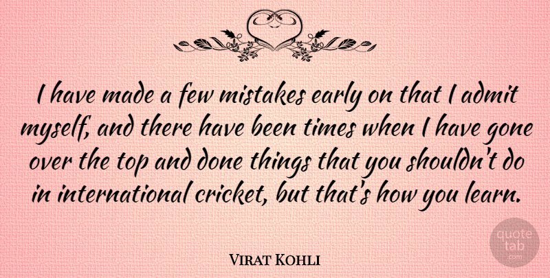 Virat Kohli Quote About Admit, Early, Few, Gone, Mistakes: I Have Made A Few...