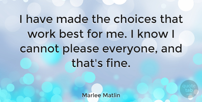 Marlee Matlin Quote About Choices, Fine, Made: I Have Made The Choices...