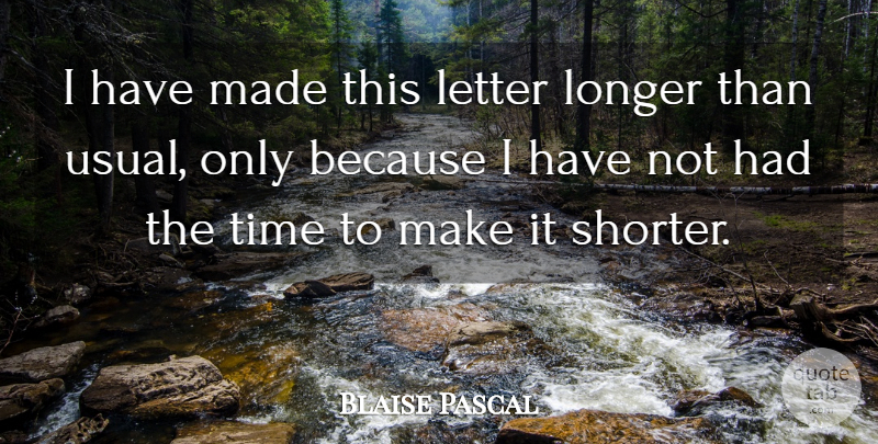 Blaise Pascal Quote About Time, Learning, Letters: I Have Made This Letter...
