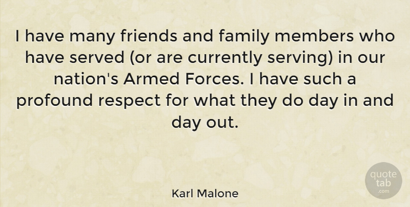 Karl Malone Quote About Profound, Family And Friends, Force: I Have Many Friends And...