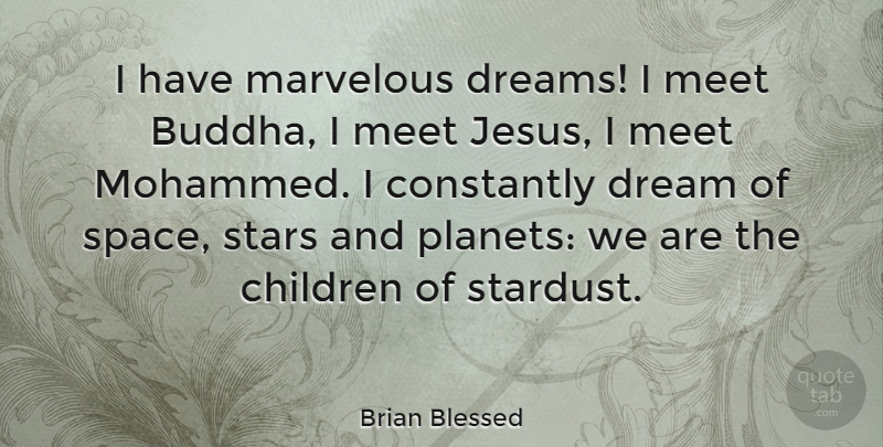Brian Blessed Quote About Dream, Jesus, Stars: I Have Marvelous Dreams I...