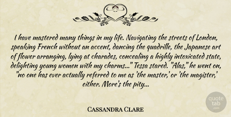 Cassandra Clare Quote About Art, Lying, Flower: I Have Mastered Many Things...