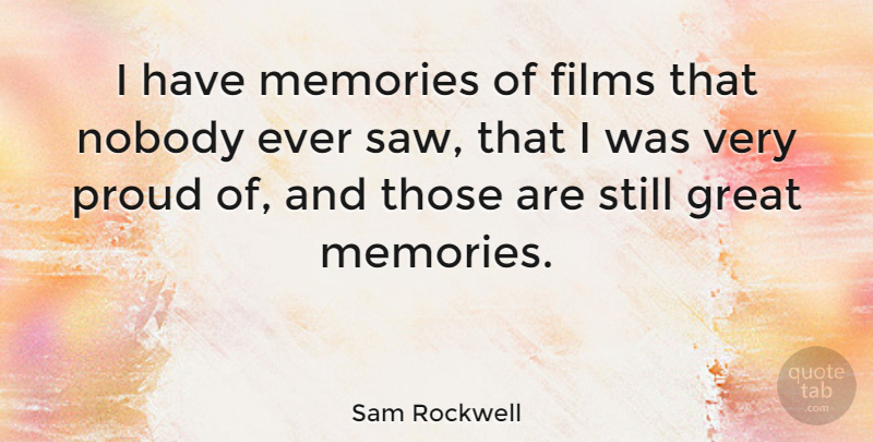 Sam Rockwell Quote About Memories, Saws, Proud: I Have Memories Of Films...