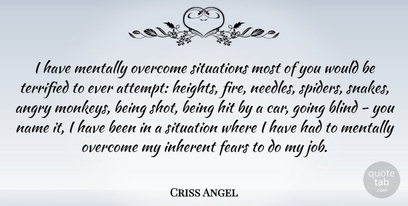 Criss Angel Quote About Jobs, Snakes, Names: I Have Mentally Overcome Situations...