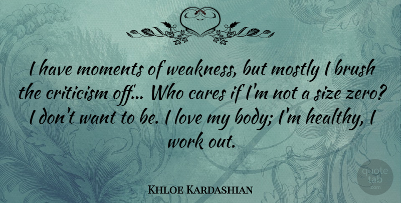 Khloe Kardashian Quote About Zero, Work Out, Healthy: I Have Moments Of Weakness...