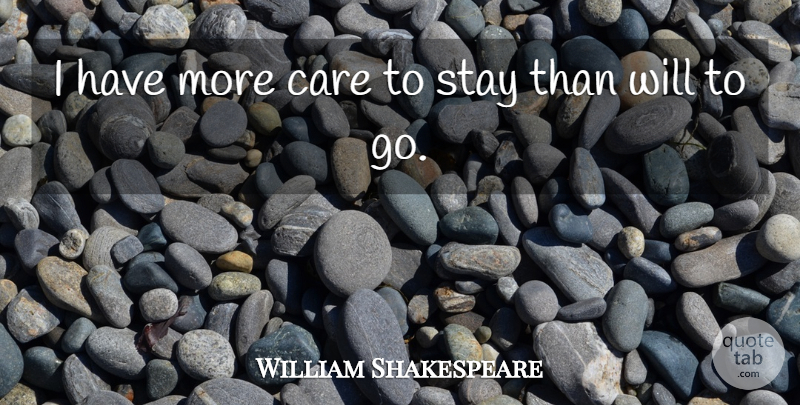 William Shakespeare Quote About Caring, Care, Want: I Have More Care To...