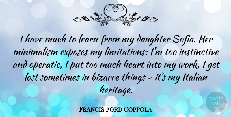 Francis Ford Coppola Quote About Daughter, Heart, Italian: I Have Much To Learn...