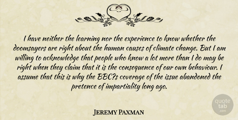 Jeremy Paxman Quote About Long Ago, Issues, People: I Have Neither The Learning...