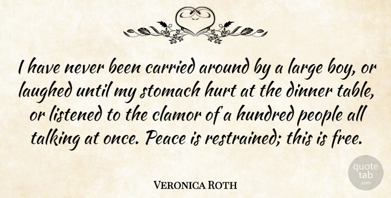Veronica Roth Quote About Hurt, Peace, Boys: I Have Never Been Carried...
