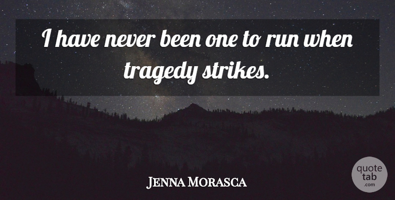 Jenna Morasca Quote About undefined: I Have Never Been One...