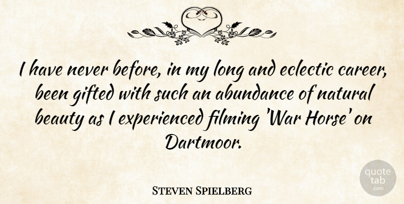 Steven Spielberg Quote About Horse, War, Careers: I Have Never Before In...