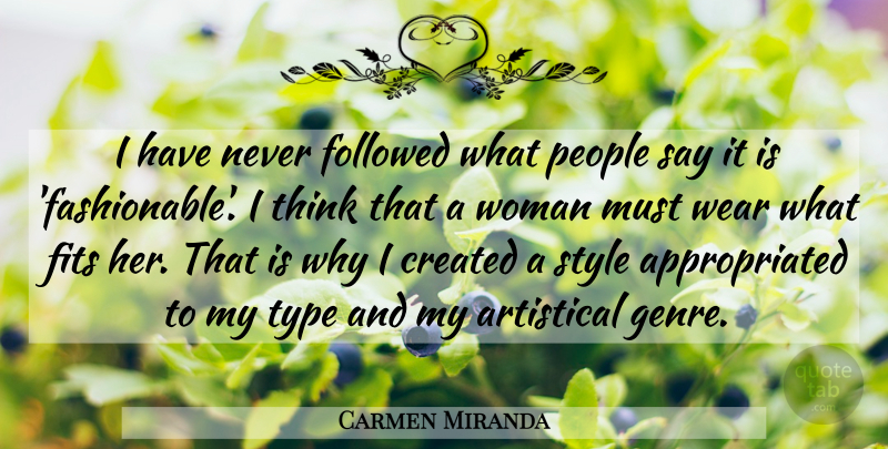 Carmen Miranda Quote About Thinking, People, Style: I Have Never Followed What...