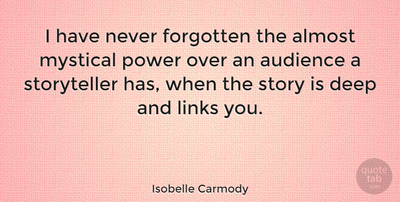 Isobelle Carmody Quote About Almost, Forgotten, Links, Mystical, Power: I Have Never Forgotten The...